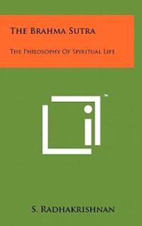 The Brahma Sutra: The Philosophy of Spiritual Life