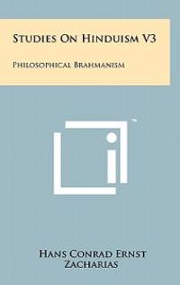 Studies on Hinduism V3: Philosophical Brahmanism