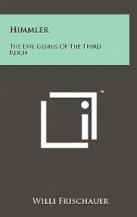 Himmler: The Evil Genius of the Third Reich