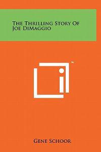 The Thrilling Story of Joe Dimaggio