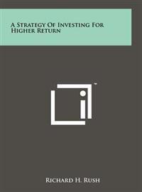 Kirjan kansi "A Strategy of Investing for Higher Return"