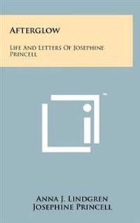 Afterglow: Life and Letters of Josephine Princell