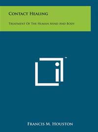 Contact Healing: Treatment of the Human Mind and Body