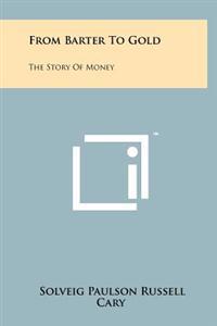 From Barter to Gold: The Story of Money