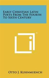 Early Christian Latin Poets from the Fourth to Sixth Century
