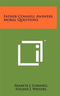 Bokomslag for "Father Connell Answers Moral Questions"