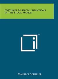 Fortunes in Special Situations in the Stock Market
