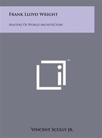 Frank Lloyd Wright: Masters of World Architecture
