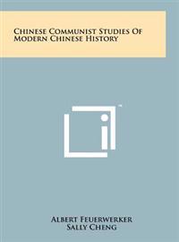 Chinese Communist Studies of Modern Chinese History