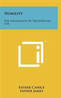 Humility: The Foundation of the Spiritual Life