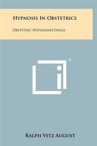 Hypnosis in Obstetrics: Obstetric Hypnoanesthesia