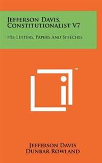 Bokomslag för "Jefferson Davis, Constitutionalist V7: His Letters, Papers and Speeches"
