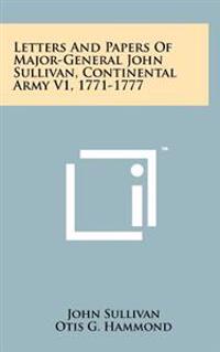 Letters and Papers of Major-General John Sullivan, Continental Army V1, 1771-1777