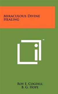 Bokomslag for "Miraculous Divine Healing"