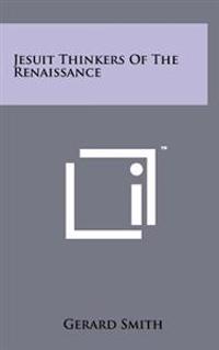 Jesuit Thinkers of the Renaissance
