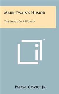 Bokomslag for "Mark Twain's Humor: The Image of a World"