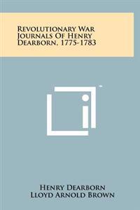 Bokomslag för "Revolutionary War Journals of Henry Dearborn, 1775-1783"