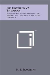 Isis Unveiled V2, Theology: A Master-Key to the Mysteries of Ancient and Modern Science and Theology