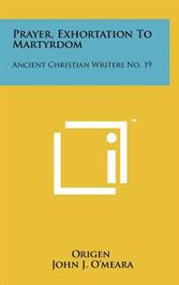 Kirjan kansi "Prayer, Exhortation to Martyrdom: Ancient Christian Writers No. 19"
