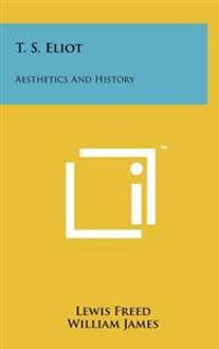 T. S. Eliot: Aesthetics and History