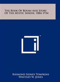 Bokomslag för "The Book of Boumi and Story of the Mystic Shrine, 1884-1934"