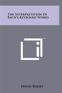 Kirjan kansi "The Interpretation of Bach's Keyboard Works"