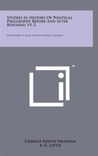 Studies in History of Political Philosophy Before and After Rousseau V1-2: From Hobbes to Hume, and from Burke to Mazzini
