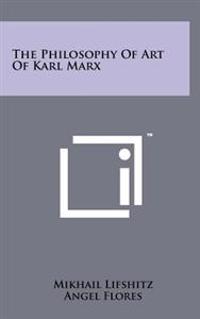 The Philosophy of Art of Karl Marx