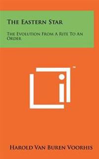 The Eastern Star: The Evolution from a Rite to an Order
