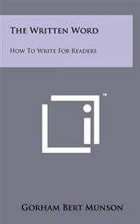 The Written Word: How to Write for Readers