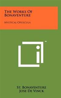 The Works of Bonaventure: Mystical Opuscula