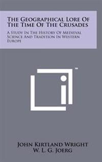 Kirjan kansi "The Geographical Lore of the Time of the Crusades: A Study in the History of Medieval Science and Tradition in Western Europe"