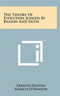 The Theory of Evolution Judged by Reason and Faith