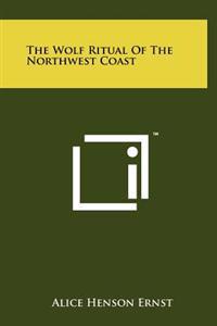 The Wolf Ritual of the Northwest Coast