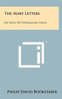 The Mary Letters: An Idyll of Struggling Souls