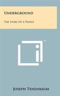 Underground: The Story of a People