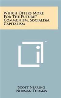 Which Offers More for the Future? Communism, Socialism, Capitalism