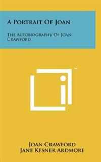 A Portrait of Joan: The Autobiography of Joan Crawford
