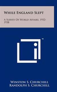 While England Slept: A Survey of World Affairs, 1932-1938