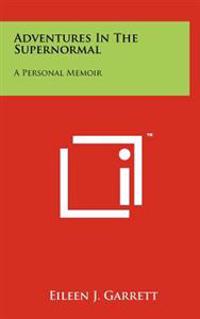 Kirjan kansi "Adventures in the Supernormal: A Personal Memoir"