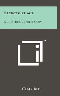 Backcourt Ace: A Chip Hilton Sports Story