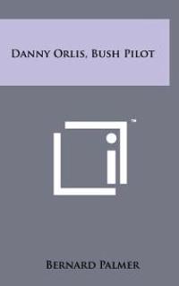 Kirjan kansi "Danny Orlis, Bush Pilot"