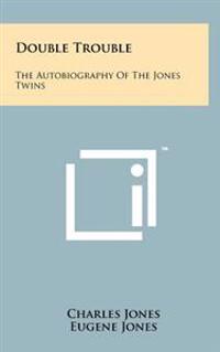 Double Trouble: The Autobiography of the Jones Twins