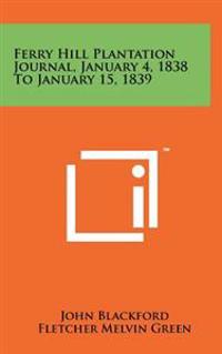 Ferry Hill Plantation Journal, January 4, 1838 to January 15, 1839