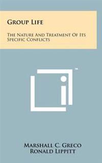 Group Life: The Nature and Treatment of Its Specific Conflicts