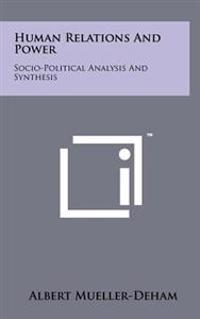 Human Relations and Power: Socio-Political Analysis and Synthesis