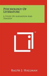 Psychology of Literature: A Study of Alienation and Tragedy