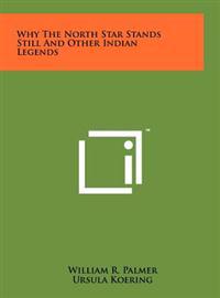 Why the North Star Stands Still and Other Indian Legends