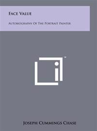 Face Value: Autobiography of the Portrait Painter