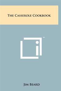 The Casserole Cookbook